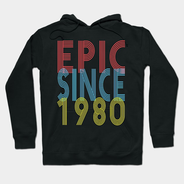 Epic Since 1980 Vintage Design Birthday gift idea 40 Years Old Birthday Gift Hoodie by kaza191